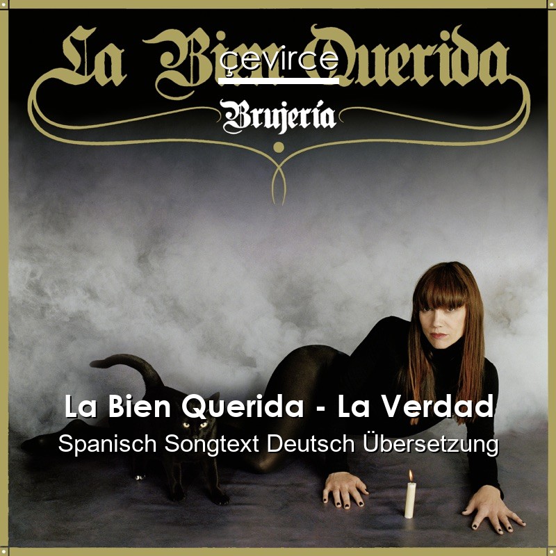 La Bien Querida – La Verdad Spanisch Songtext Deutsch Übersetzung