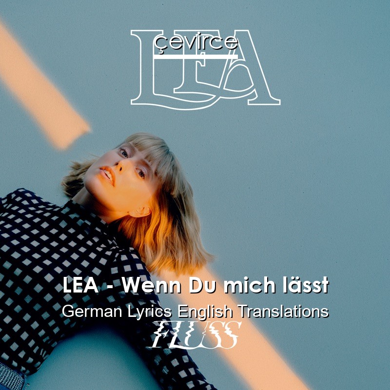 LEA – Wenn Du mich lässt German Lyrics English Translations