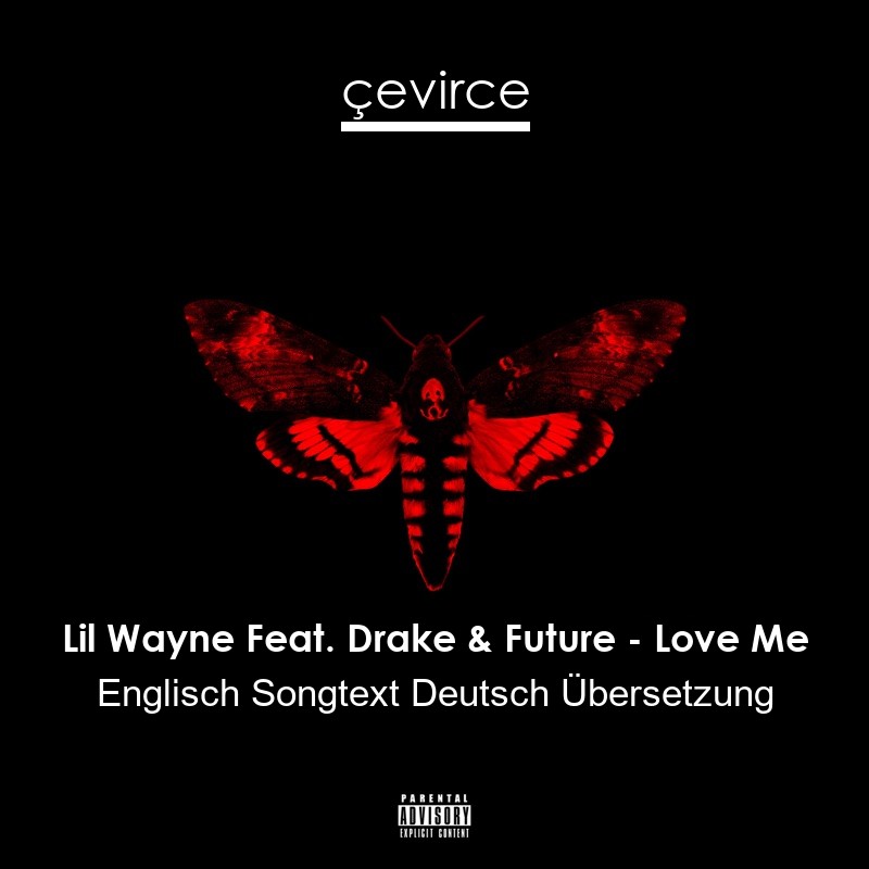 Lil Wayne Feat. Drake & Future – Love Me Englisch Songtext Deutsch Übersetzung