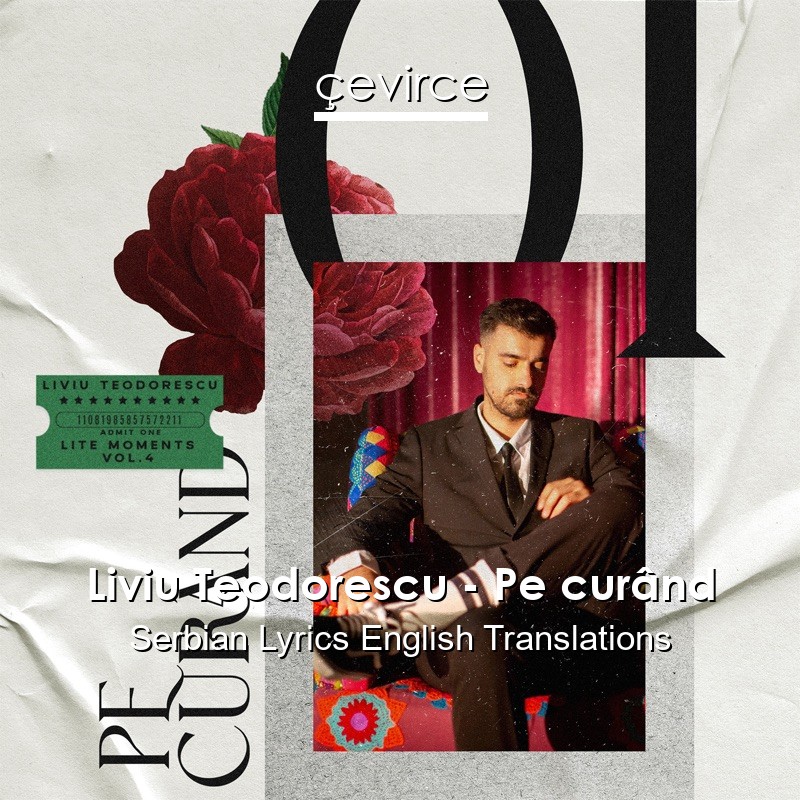 Liviu Teodorescu – Pe curând Serbian Lyrics English Translations