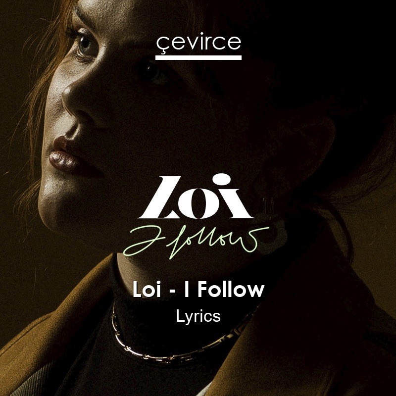 Loi – I Follow Lyrics