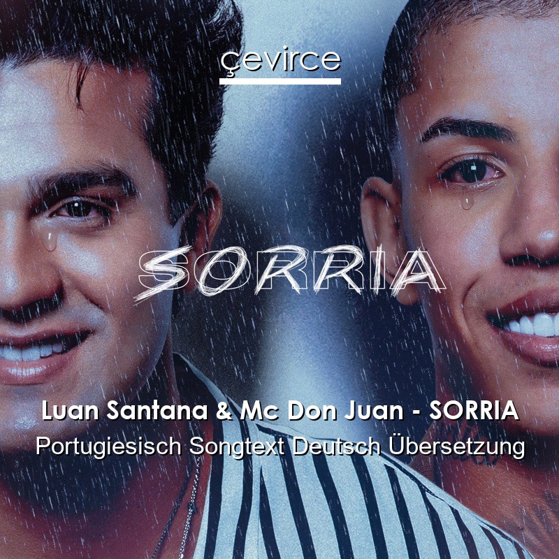 Luan Santana & Mc Don Juan – SORRIA Portugiesisch Songtext Deutsch Übersetzung