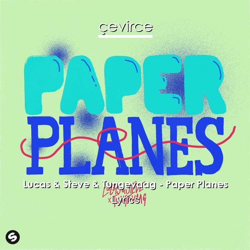 Lucas & Steve & Tungevaag – Paper Planes Lyrics