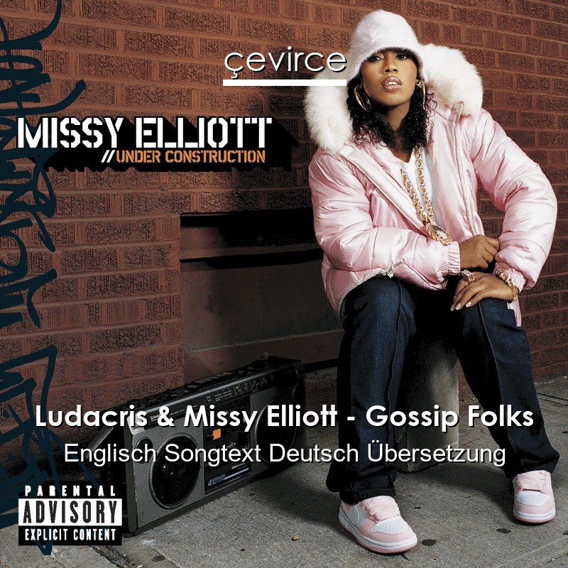 Ludacris & Missy Elliott – Gossip Folks Englisch Songtext Deutsch Übersetzung