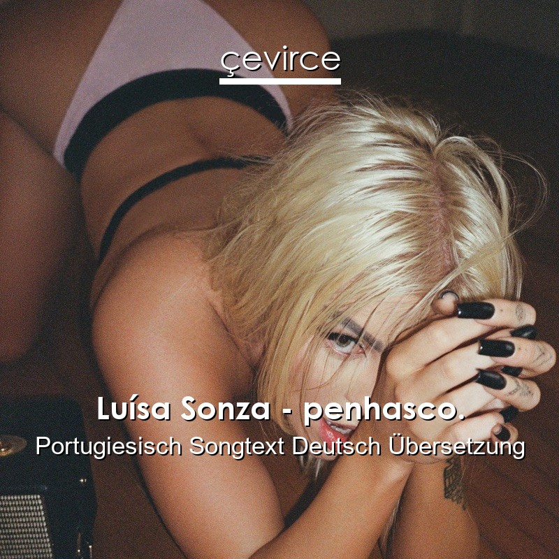 Luísa Sonza – penhasco. Portugiesisch Songtext Deutsch Übersetzung