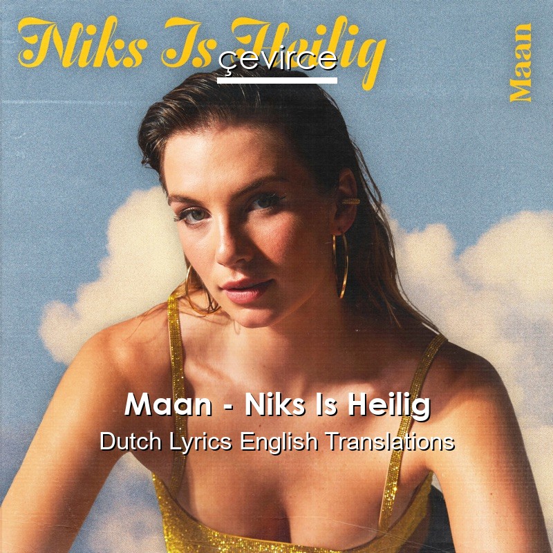 Maan – Niks Is Heilig Dutch Lyrics English Translations