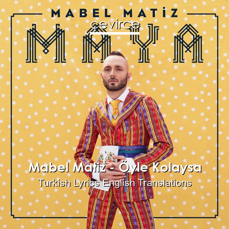 Mabel Matiz – Öyle Kolaysa Turkish Lyrics English Translations