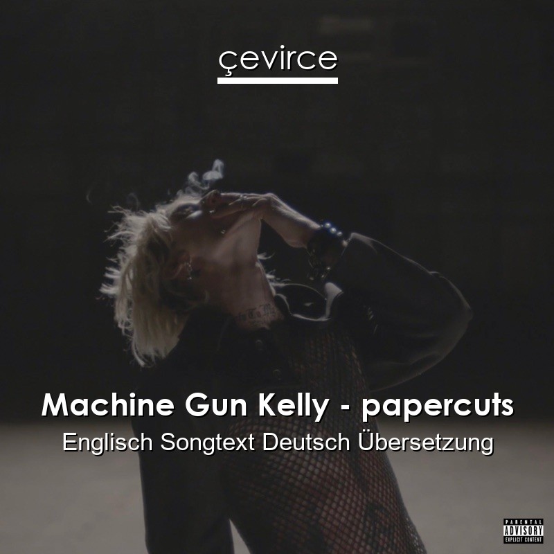 Machine Gun Kelly – papercuts Englisch Songtext Deutsch Übersetzung