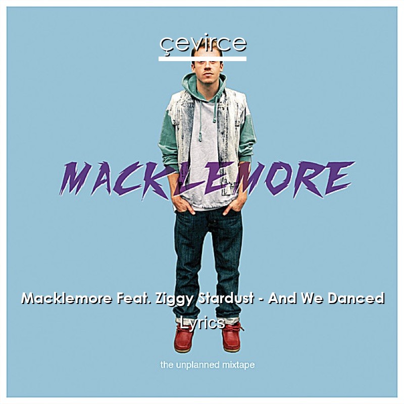 Macklemore Feat. Ziggy Stardust – And We Danced Lyrics