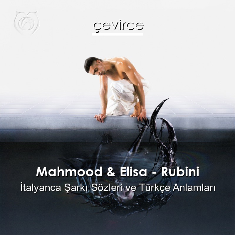 Mahmood & Elisa – Rubini İtalyanca Şarkı Sözleri Türkçe Anlamları