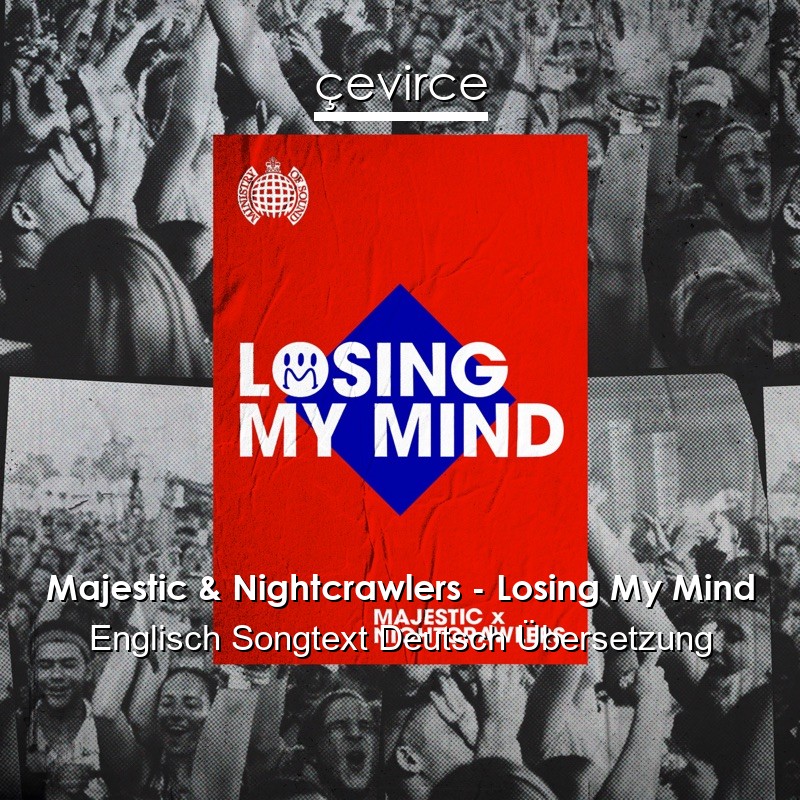 Majestic & Nightcrawlers – Losing My Mind Englisch Songtext Deutsch Übersetzung