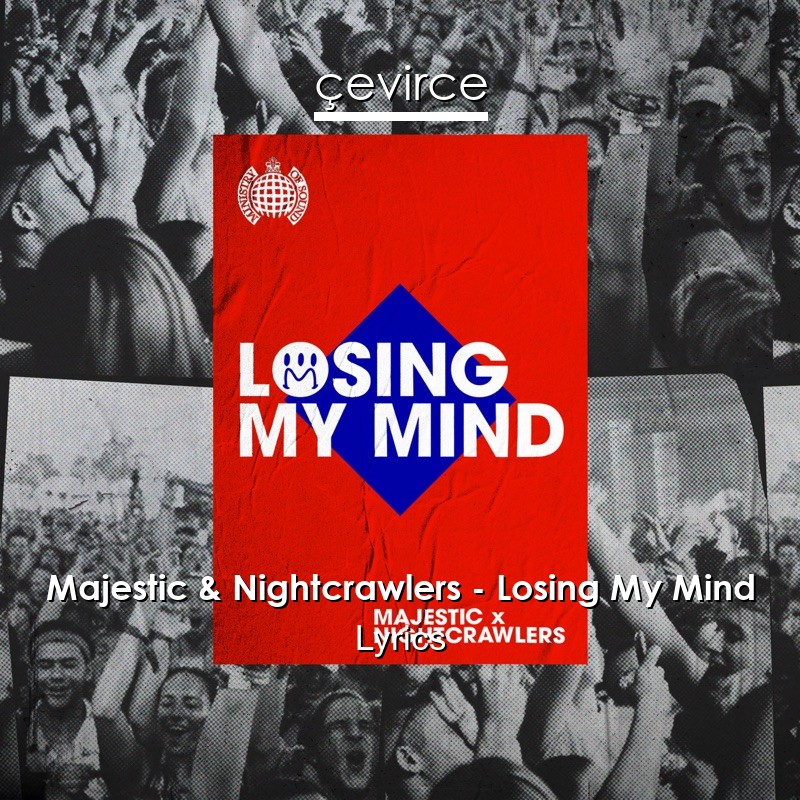 Majestic & Nightcrawlers – Losing My Mind Lyrics