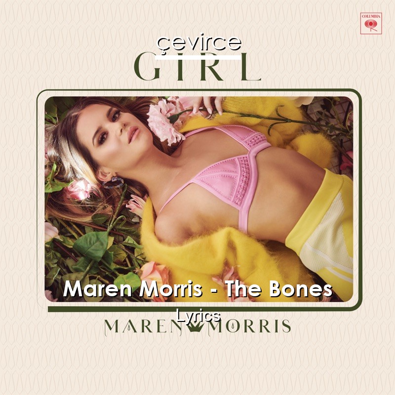 Maren Morris – The Bones Lyrics