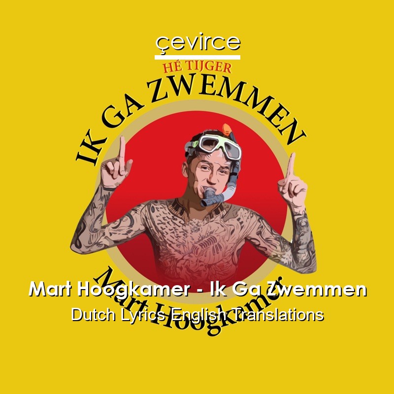 Mart Hoogkamer – Ik Ga Zwemmen Dutch Lyrics English Translations