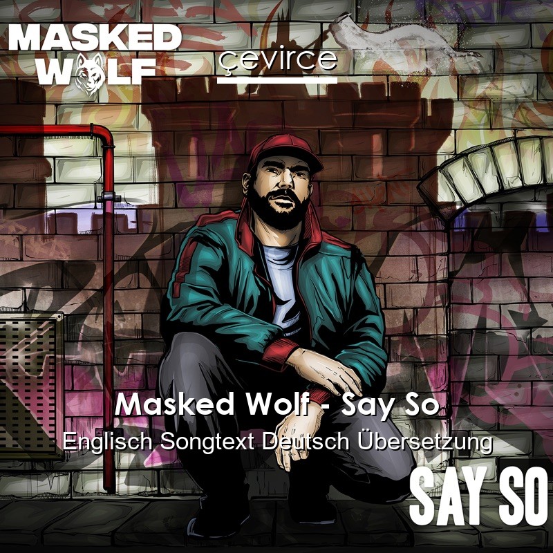 Masked Wolf – Say So Englisch Songtext Deutsch Übersetzung