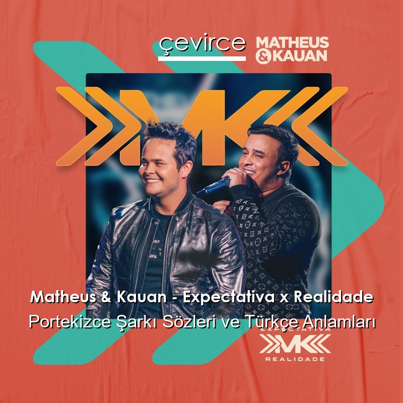 Matheus & Kauan – Expectativa x Realidade Portekizce Şarkı Sözleri Türkçe Anlamları