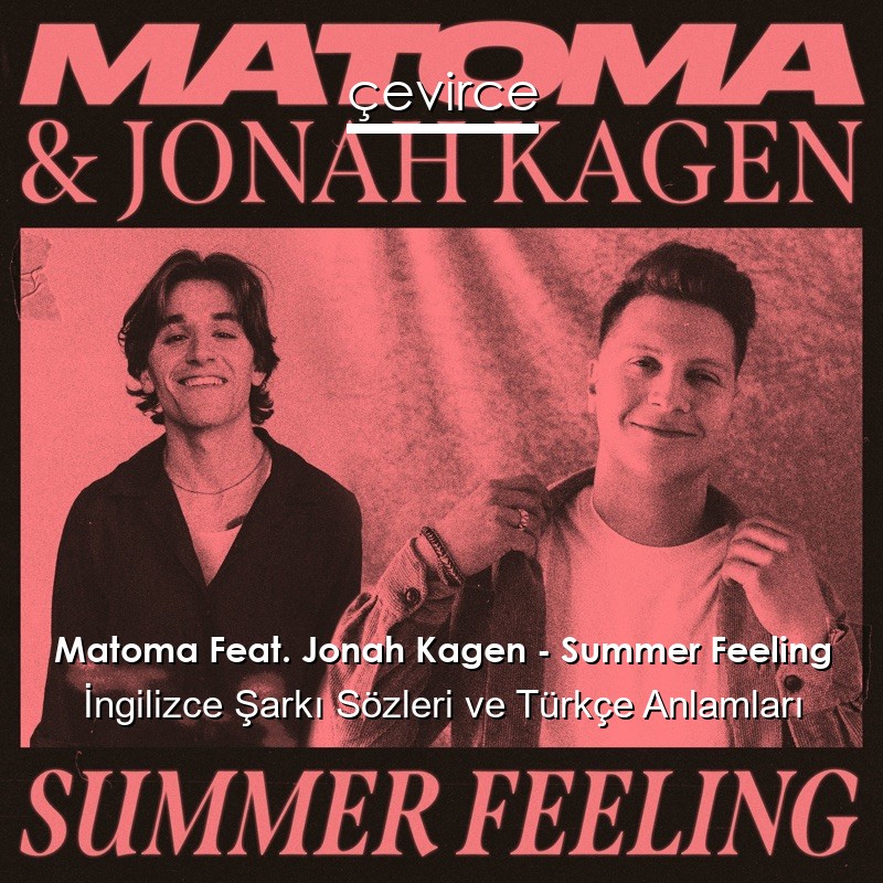 Matoma Feat. Jonah Kagen – Summer Feeling İngilizce Şarkı Sözleri Türkçe Anlamları