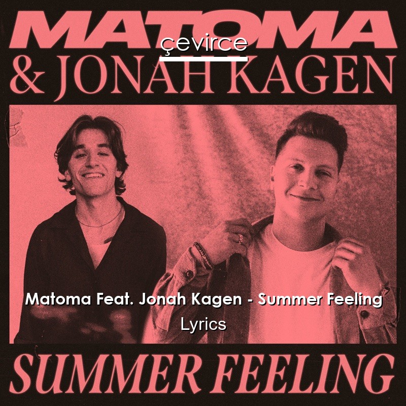 Matoma Feat. Jonah Kagen – Summer Feeling Lyrics