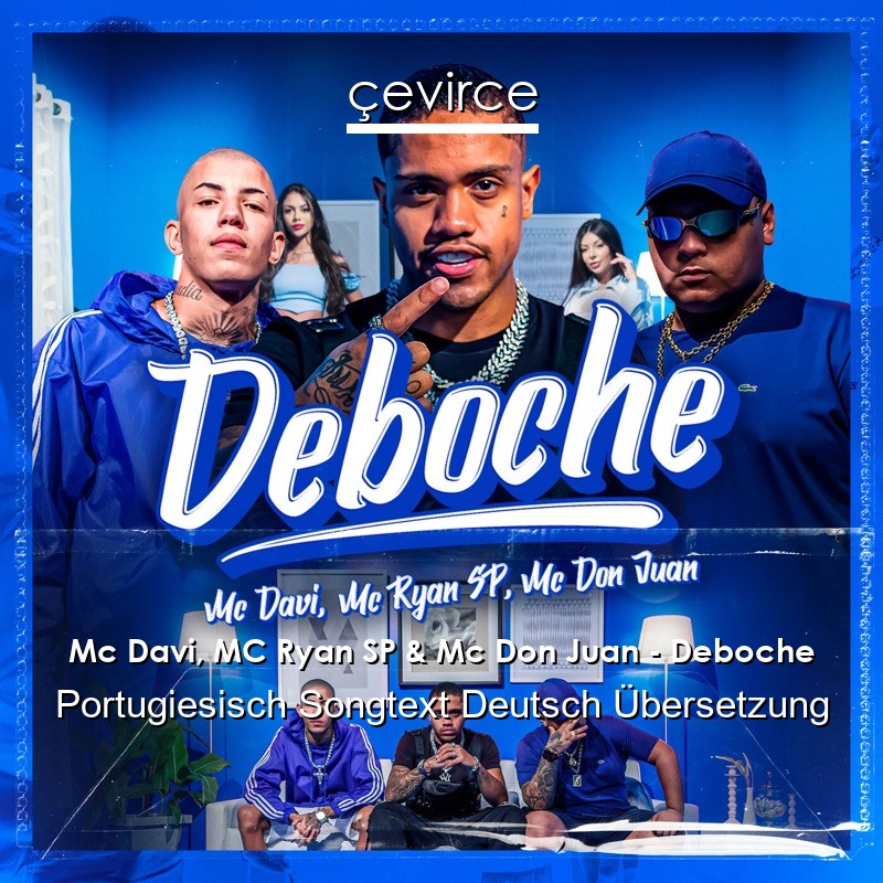 Mc Davi, MC Ryan SP & Mc Don Juan – Deboche Portugiesisch Songtext Deutsch Übersetzung