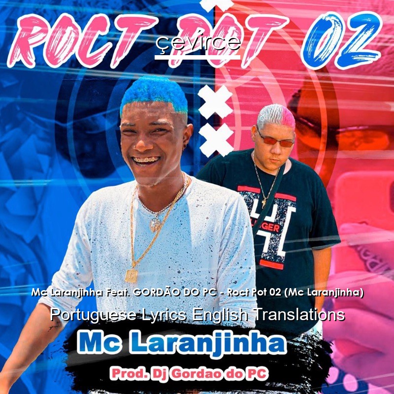 Mc Laranjinha Feat. GORDÃO DO PC – Roct Pot 02 (Mc Laranjinha) Portuguese Lyrics English Translations