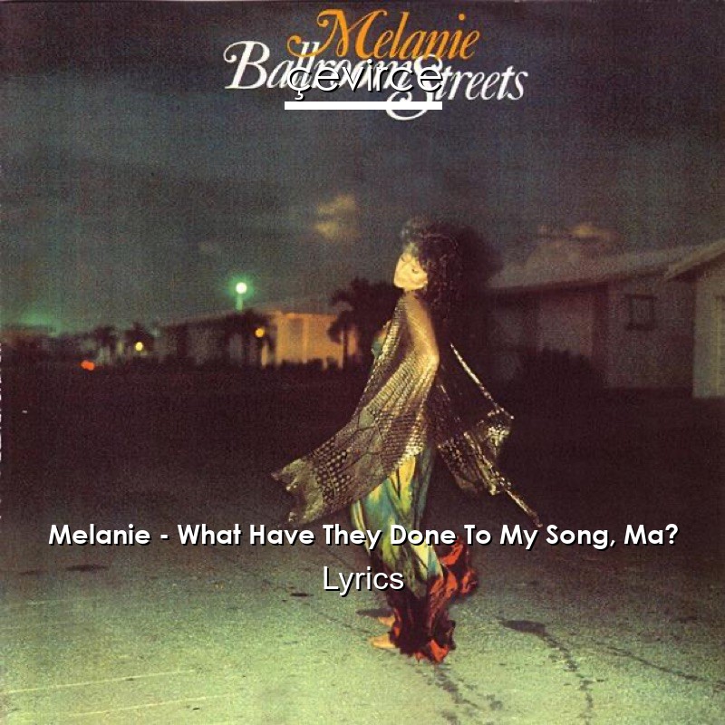 Melanie – What Have They Done To My Song, Ma? Lyrics