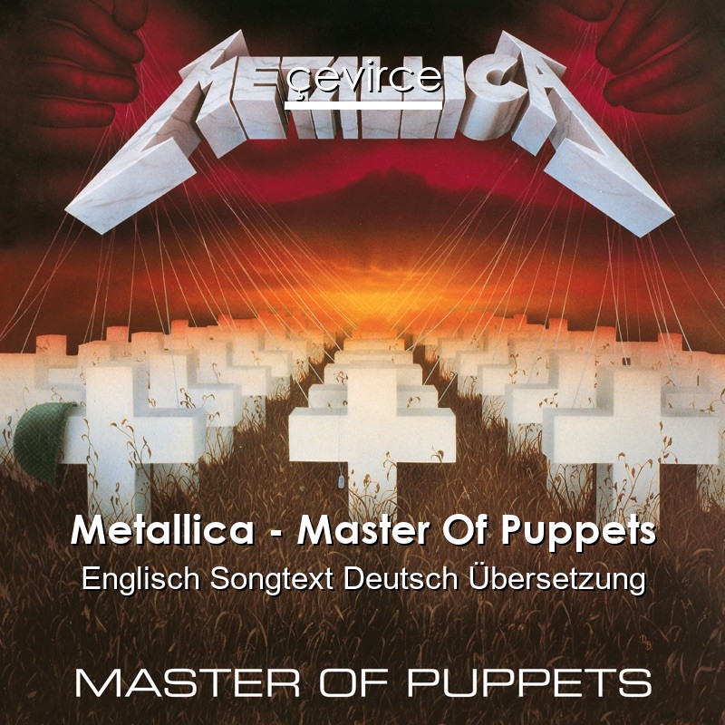 Metallica – Master Of Puppets Englisch Songtext Deutsch Übersetzung