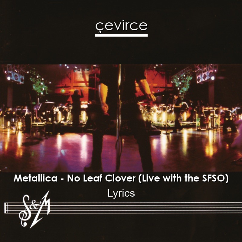 Metallica – No Leaf Clover (Live with the SFSO) Lyrics