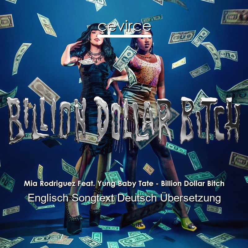 Mia Rodriguez Feat. Yung Baby Tate – Billion Dollar Bitch Englisch Songtext Deutsch Übersetzung