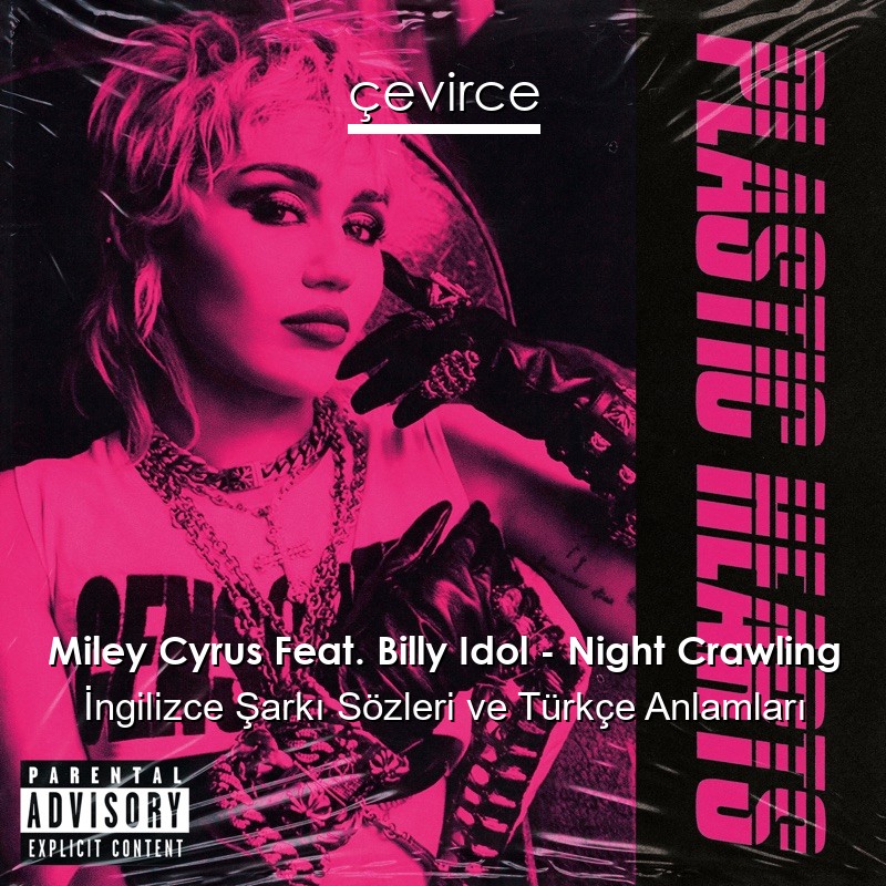 Miley Cyrus Feat. Billy Idol – Night Crawling İngilizce Şarkı Sözleri Türkçe Anlamları