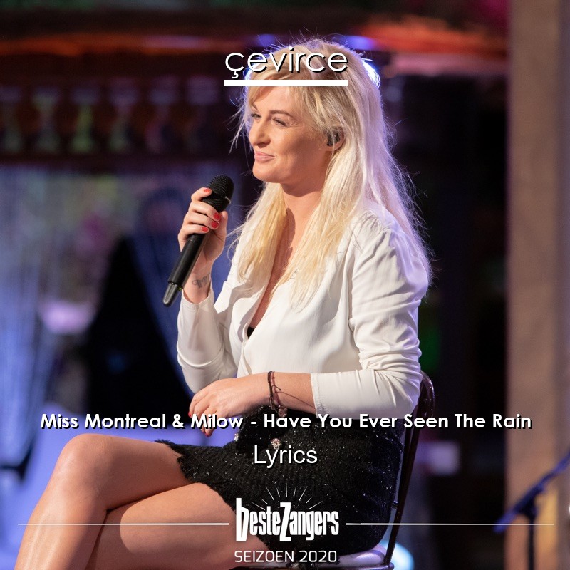Miss Montreal & Milow – Have You Ever Seen The Rain Lyrics