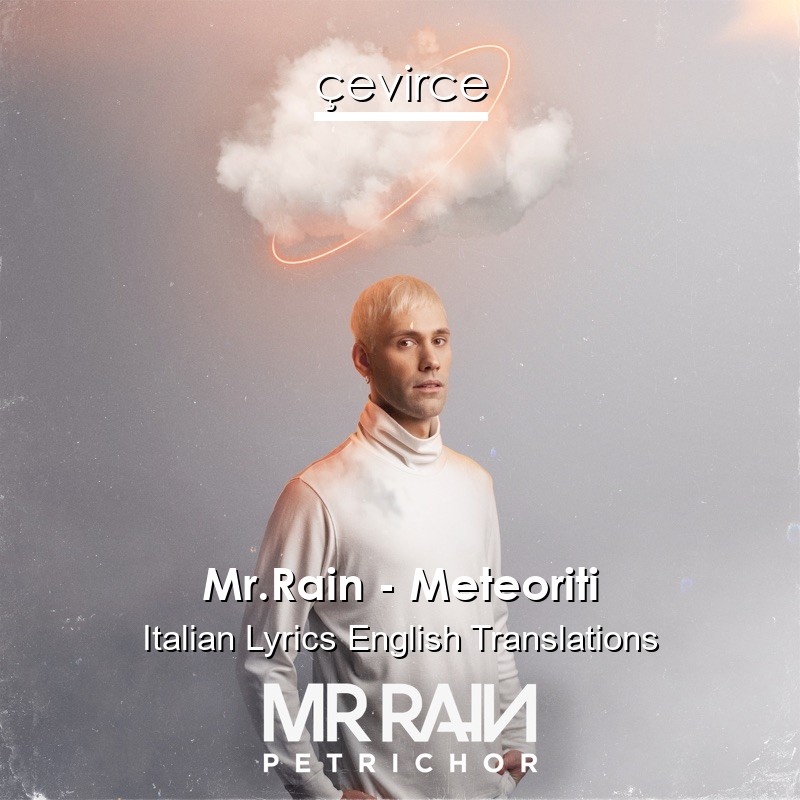 Mr.Rain – Meteoriti Italian Lyrics English Translations