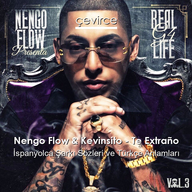 Nengo Flow & Kevinsito – Te Extraño İspanyolca Şarkı Sözleri Türkçe Anlamları