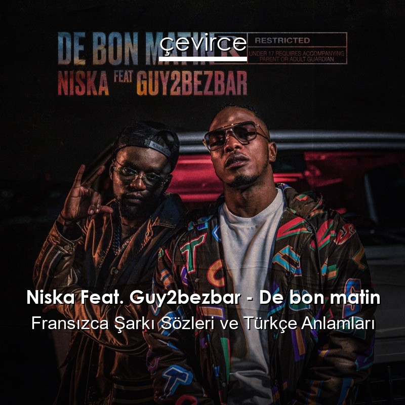 Niska Feat. Guy2bezbar – De bon matin Fransızca Şarkı Sözleri Türkçe Anlamları