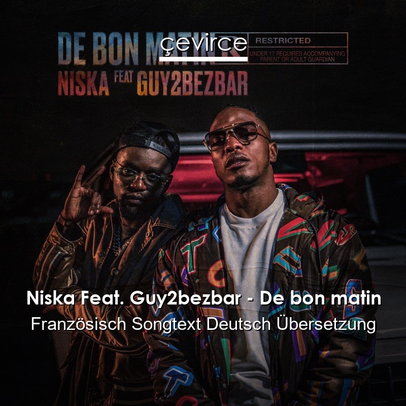 Niska Feat. Guy2bezbar – De bon matin Französisch Songtext Deutsch Übersetzung