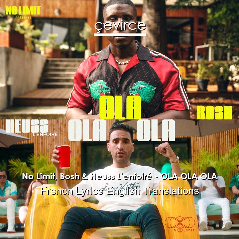 No Limit, Bosh & Heuss L’enfoiré – OLA OLA OLA French Lyrics English Translations