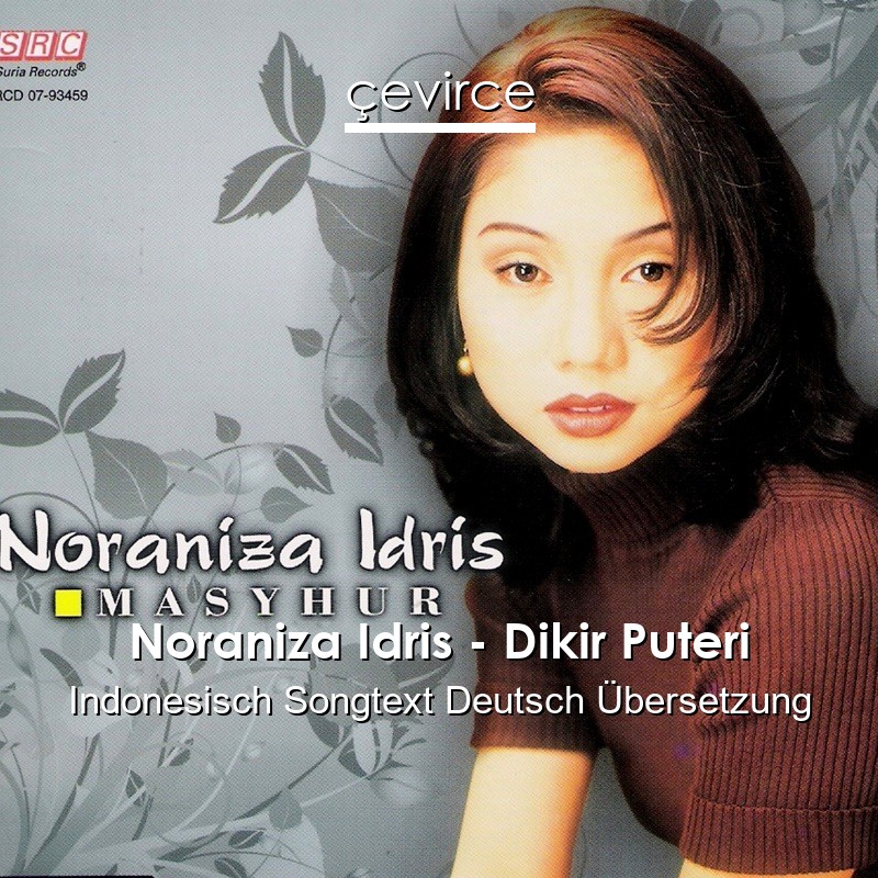 Noraniza Idris – Dikir Puteri Indonesisch Songtext Deutsch Übersetzung