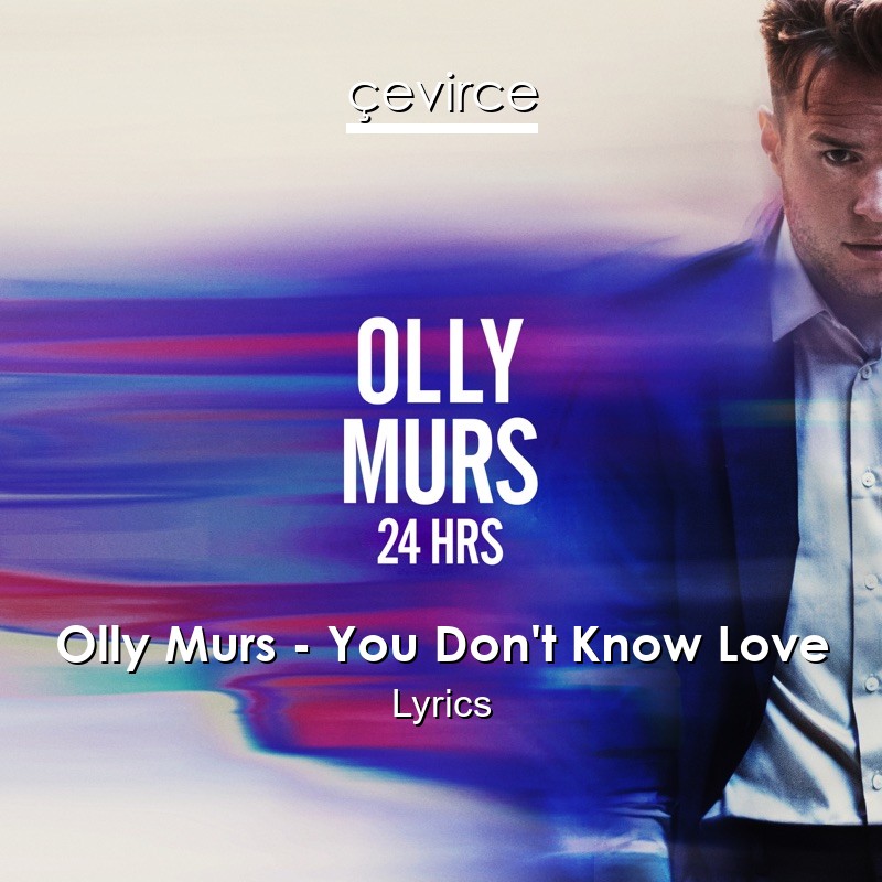 Olly Murs – You Don’t Know Love Lyrics