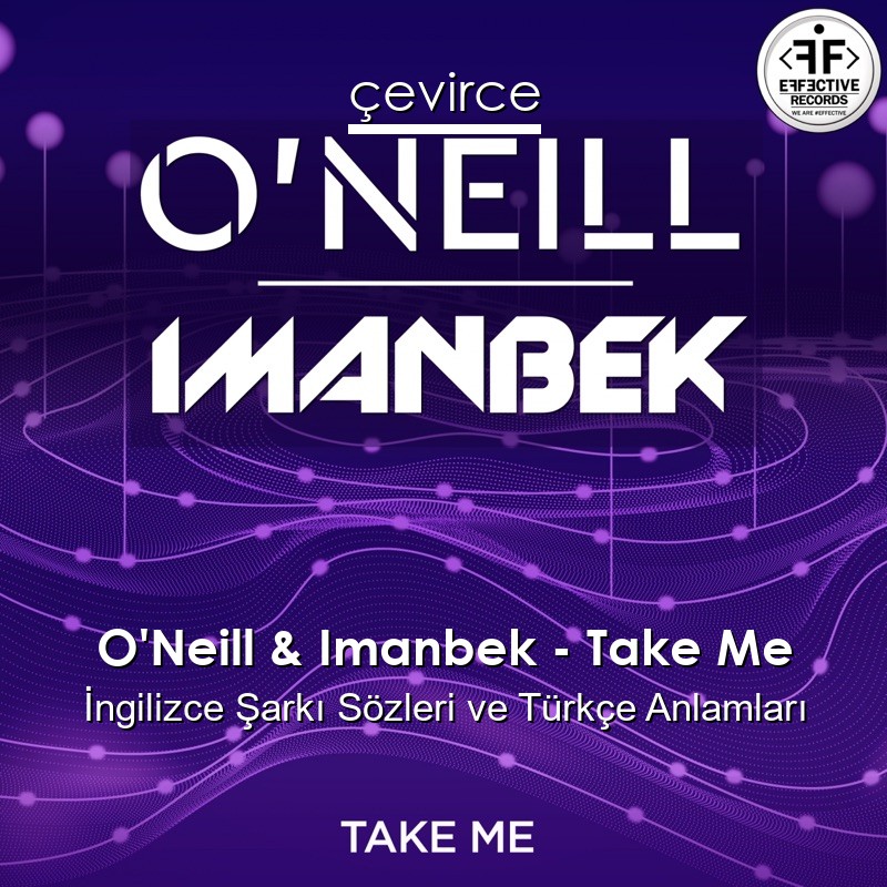 O’Neill & Imanbek – Take Me İngilizce Şarkı Sözleri Türkçe Anlamları