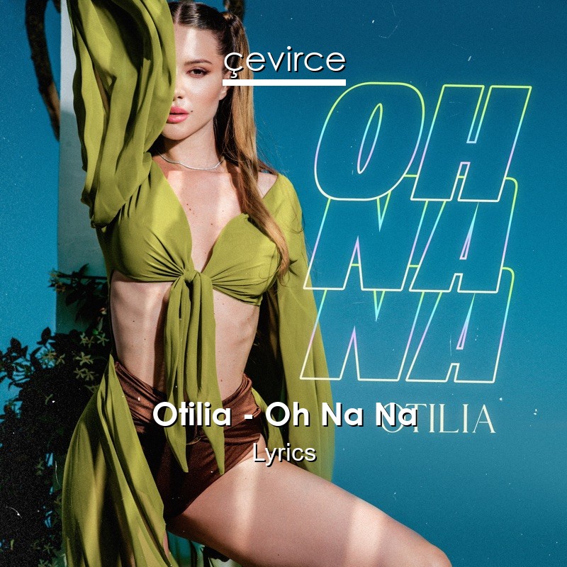 Otilia – Oh Na Na Lyrics