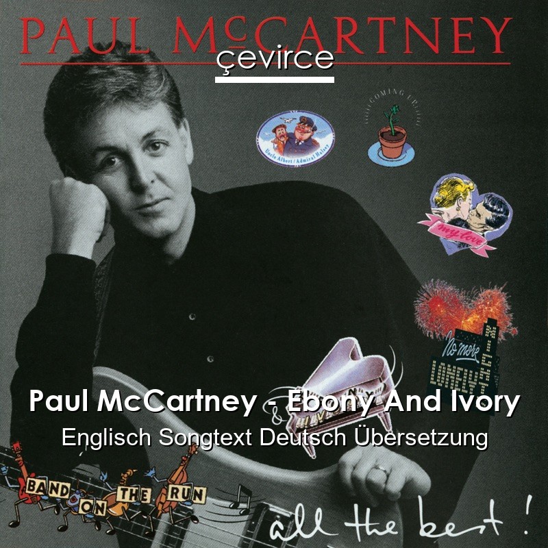 Paul McCartney – Ebony And Ivory Englisch Songtext Deutsch Übersetzung