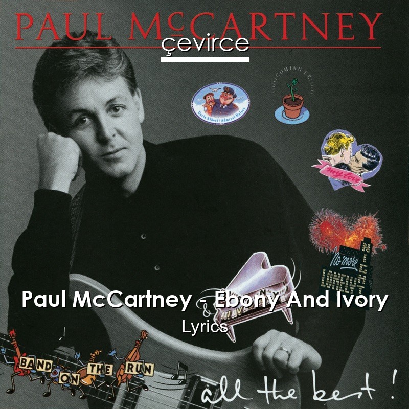 Paul McCartney – Ebony And Ivory Lyrics