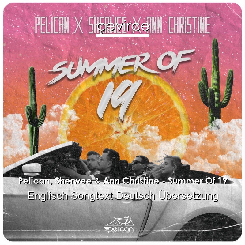 Pelican, Sherwee & Ann Christine – Summer Of 19 Englisch Songtext Deutsch Übersetzung