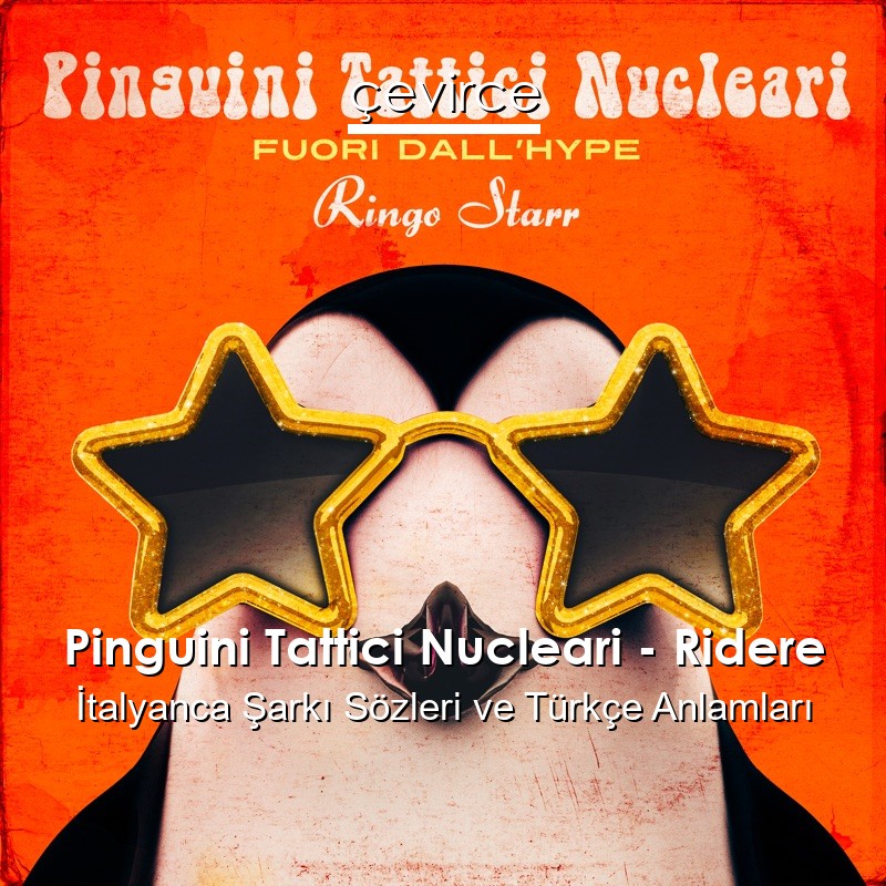 Pinguini Tattici Nucleari – Ridere İtalyanca Şarkı Sözleri Türkçe Anlamları