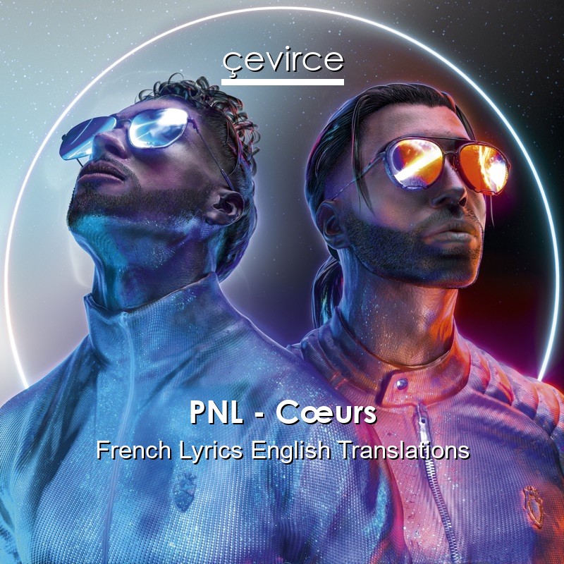 PNL – Cœurs French Lyrics English Translations