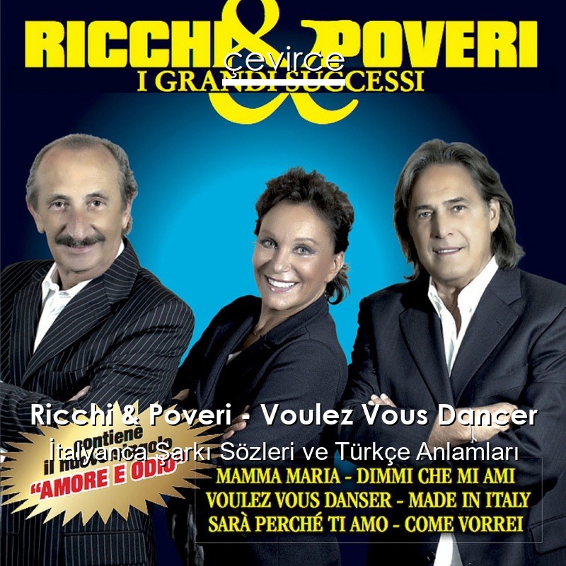 Ricchi & Poveri – Voulez Vous Dancer İtalyanca Şarkı Sözleri Türkçe Anlamları