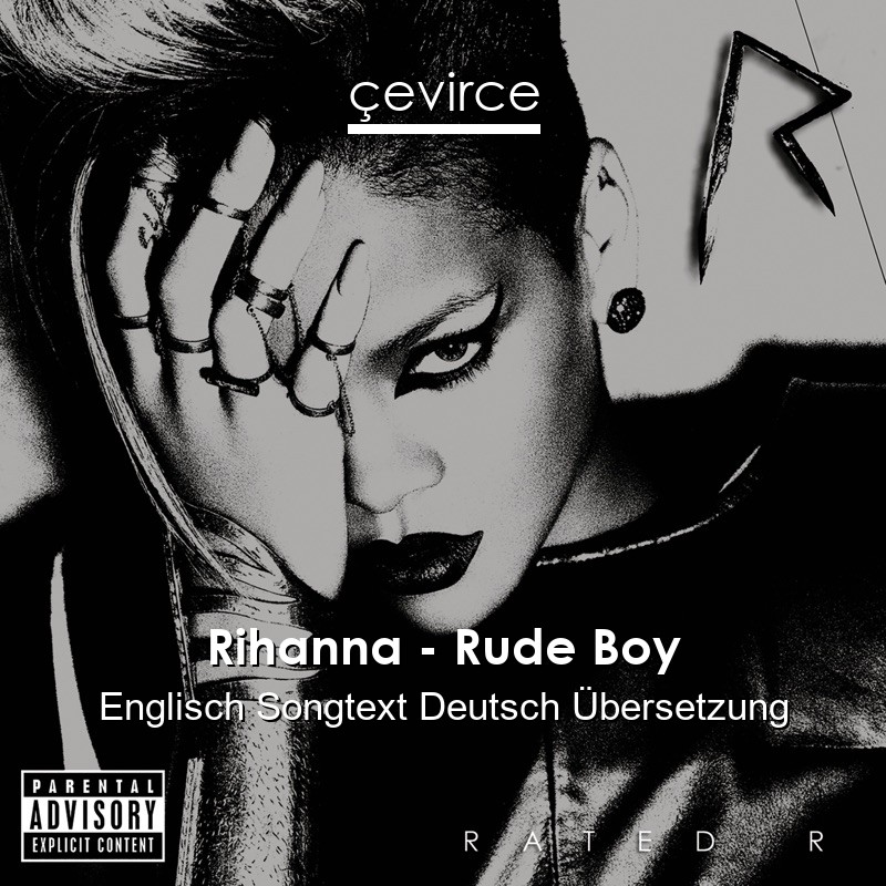 Rihanna – Rude Boy Englisch Songtext Deutsch Übersetzung