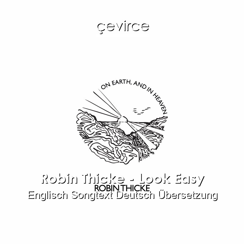 Robin Thicke – Look Easy Englisch Songtext Deutsch Übersetzung