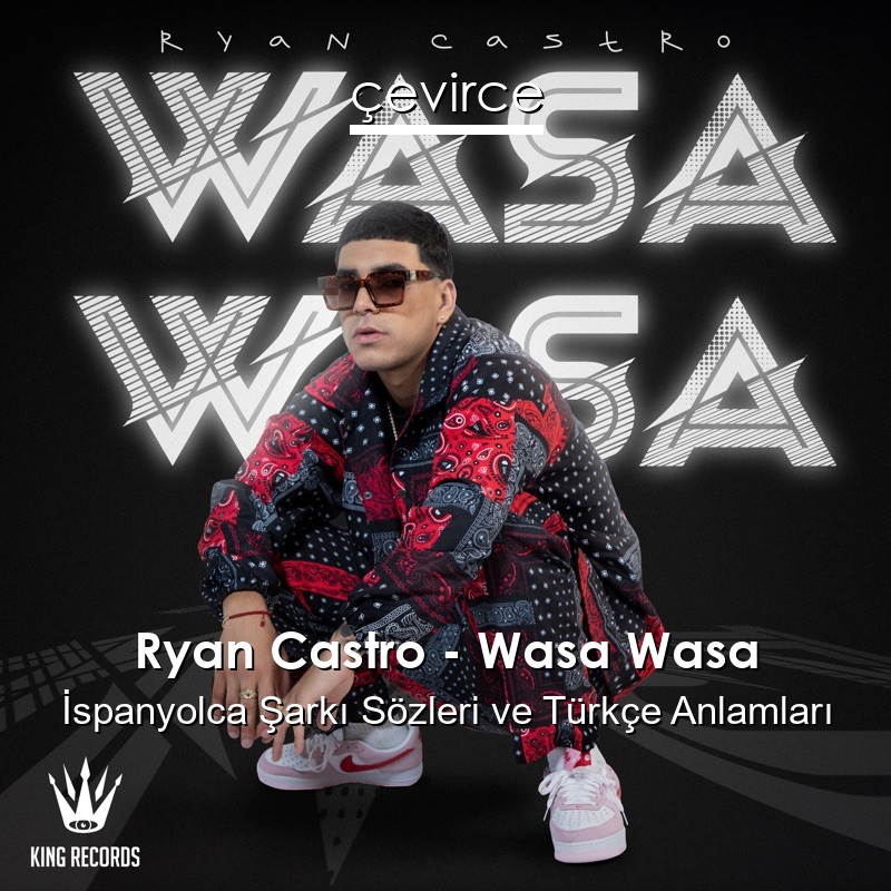 Ryan Castro – Wasa Wasa İspanyolca Şarkı Sözleri Türkçe Anlamları