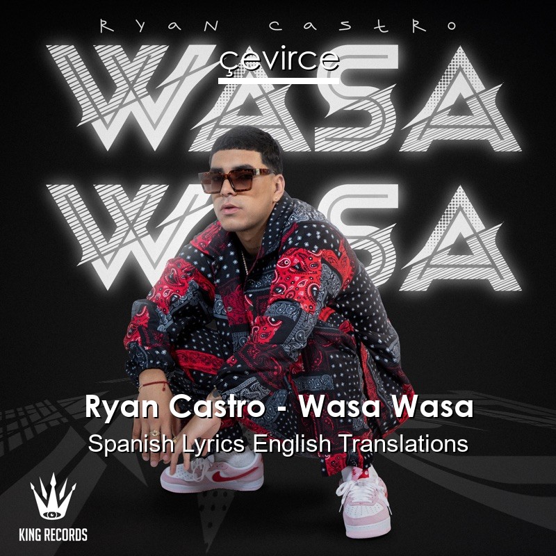 Ryan Castro – Wasa Wasa Spanish Lyrics English Translations