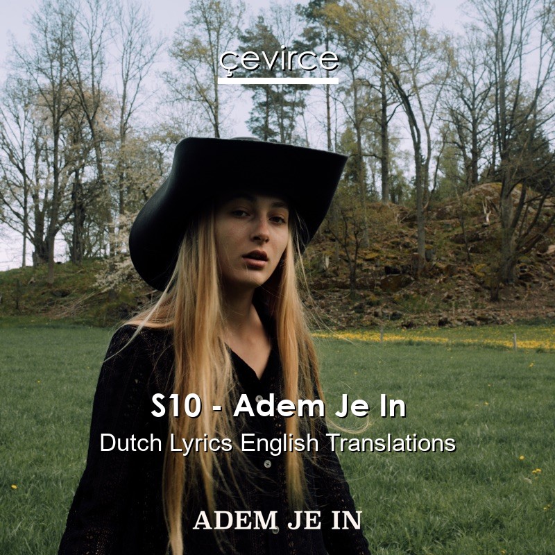 S10 – Adem Je In Dutch Lyrics English Translations